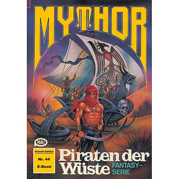 Mythor 44: Piraten der Wüste / Mythor Bd.44, W. K. Giesa