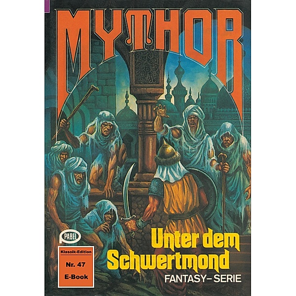 Mythor 47: Unter dem Schwertmond / Mythor Bd.47, Hans Kneifel