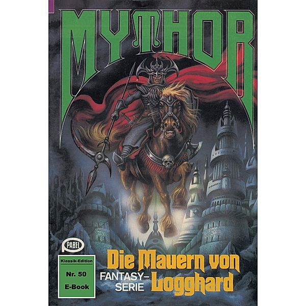 Mythor 50: Die Mauern von Logghard / Mythor Bd.50, Paul Wolf