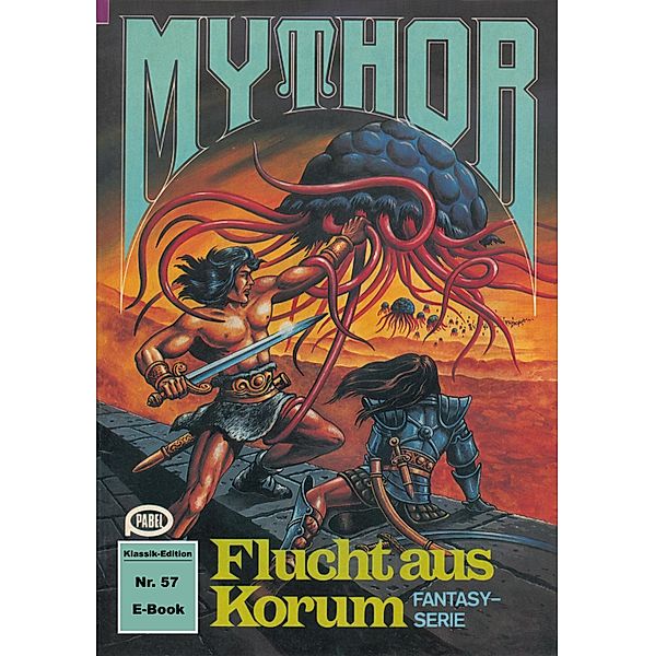 Mythor 57: Flucht aus Korum / Mythor Bd.57, Hubert Haensel