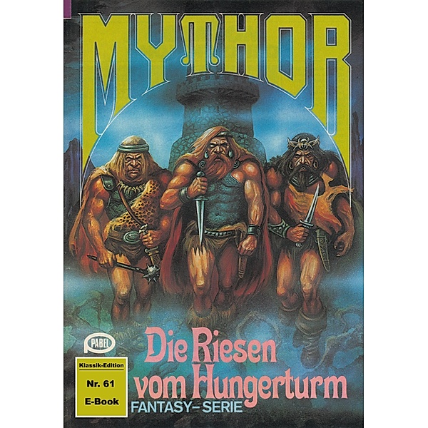 Mythor 61: Die Riesen vom Hungerturm / Mythor Bd.61, Horst Hoffmann