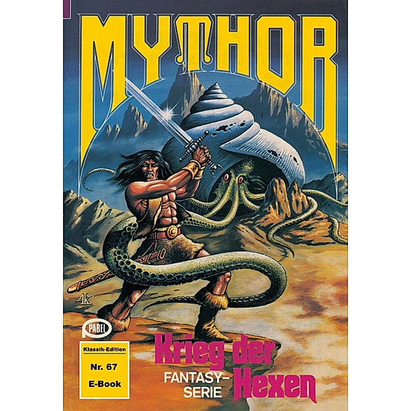 Mythor 67: Krieg der Hexen / Mythor Bd.67, Paul Wolf