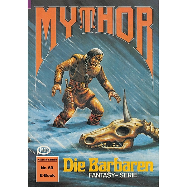 Mythor 69: Die Barbaren / Mythor Bd.69, Hugh Walker