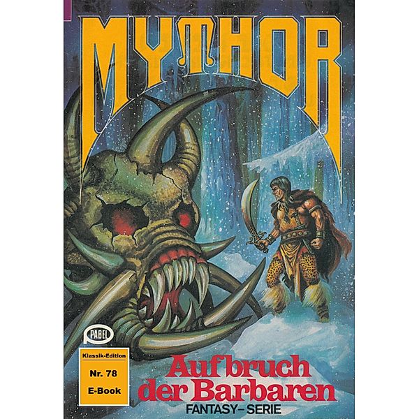 Mythor 78: Aufbruch der Barbaren / Mythor Bd.78, Hugh Walker