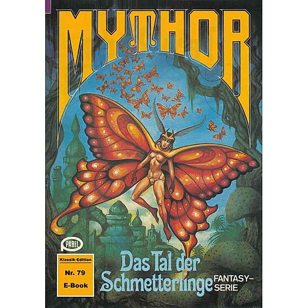 Mythor 79: Das Tal der Schmetterlinge / Mythor Bd.79, Hans Kneifel