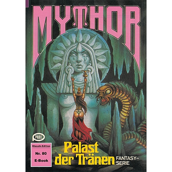 Mythor 80: Palast der Tränen / Mythor Bd.80, Hans Kneifel