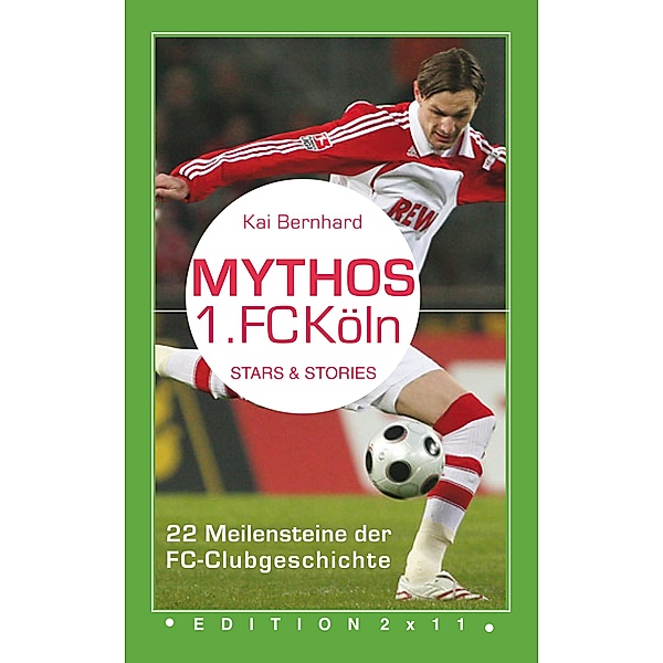 Mythos 1. FC Köln / Mythos Fußball Bd.1, Kai Bernhard