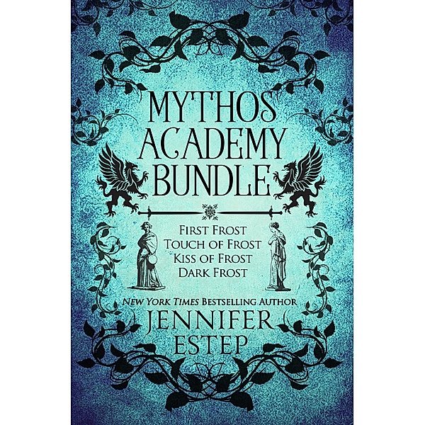 Mythos Academy Bundle: First Frost, Touch of Frost, Kiss of Frost & Dark Frost / The Mythos Academy, Jennifer Estep