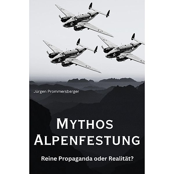 Mythos Alpenfestung, Jürgen Prommersberger