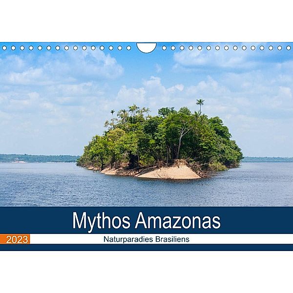 Mythos Amazonas - Naturparadies Brasiliens (Wandkalender 2023 DIN A4 quer), Sabine Reuke