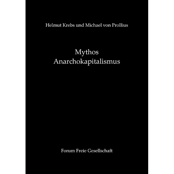 Mythos Anarchokapitalismus, Helmut Krebs, Michael von Prollius