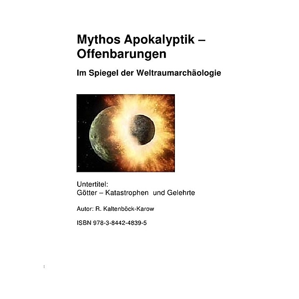 Mythos Apokalyptik - Offenbarung Im Spiegel der Weltraumarachäollogie, Rainer Kaltenböck-Karow