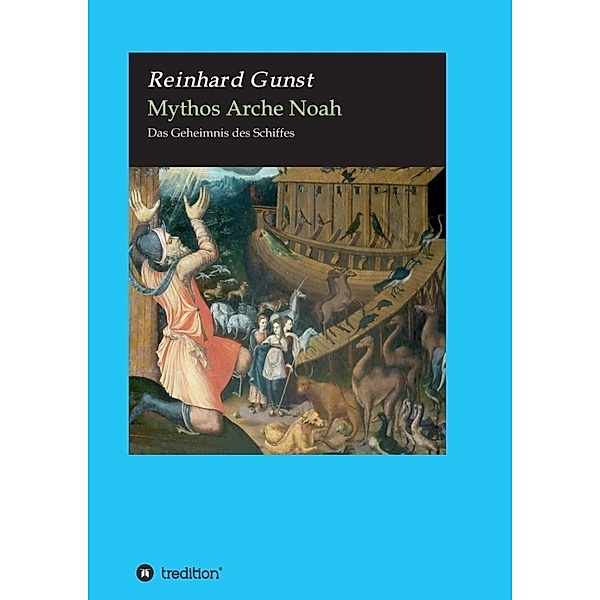 Mythos Arche Noah; ., Reinhard Gunst