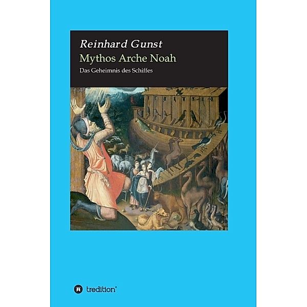 Mythos Arche Noah; ., Reinhard Gunst