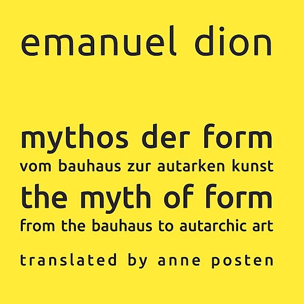 mythos der form / the myth of form / edition autarchic-art.gallery Bd.2, Emanuel Dion