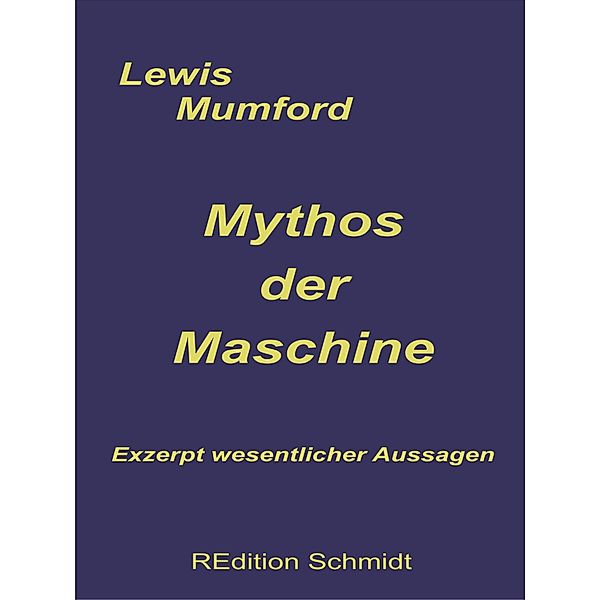 Mythos der Maschine / REdition Schmidt, Lewis Mumford