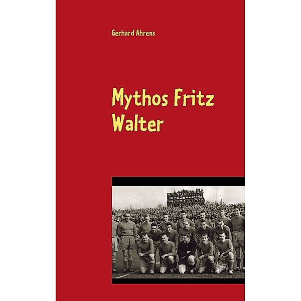 Mythos Fritz Walter, Gerhard Ahrens