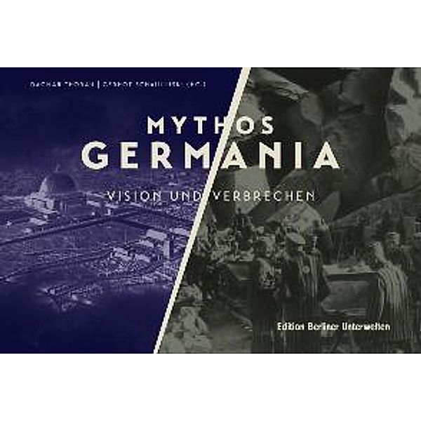 Mythos Germania - Vision und Verbrechen