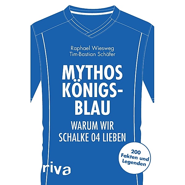 Mythos Königsblau / Warum wir unseren Verein lieben, Raphael Wiesweg, Tim-Bastian Schäfer