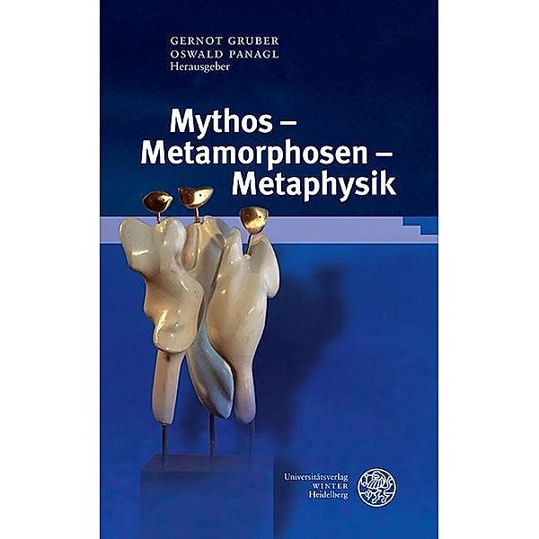 Mythos - Metamorphosen - Metaphysik / Wissenschaft und Kunst Bd.29