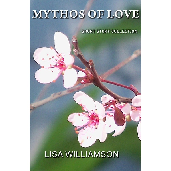 Mythos of Love Collection / Mythos of Love, Lisa Williamson