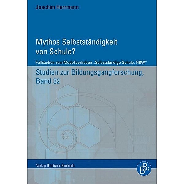 Mythos Selbstständigkeit von Schule? / Studien zur Bildungsgangforschung Bd.32, Joachim Herrmann