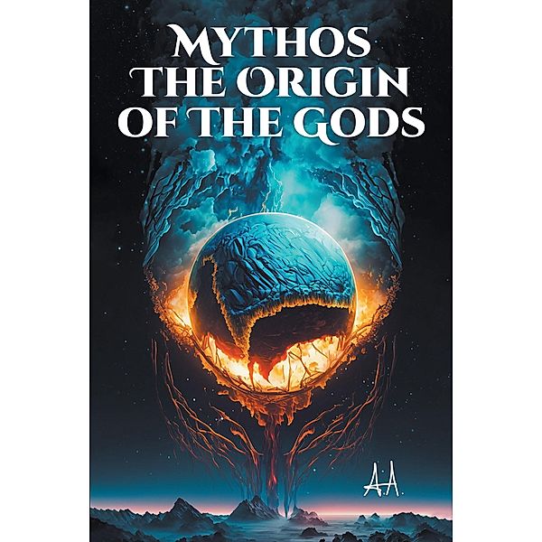 MYTHOS THE ORIGIN OF THE GODS, A. A.