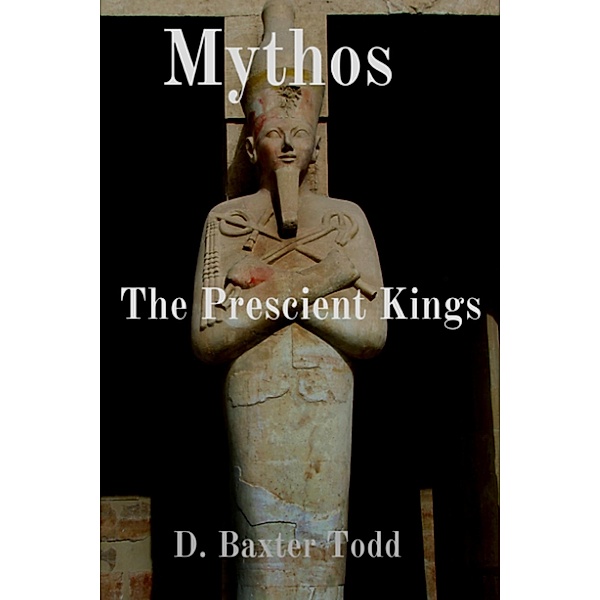 Mythos: The Prescient Kings, D. Baxter Todd