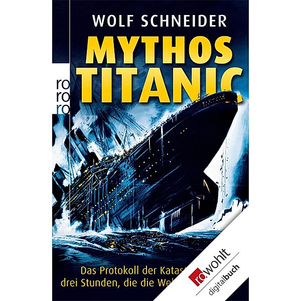 Mythos Titanic / rororo Sachbuch, Wolf Schneider