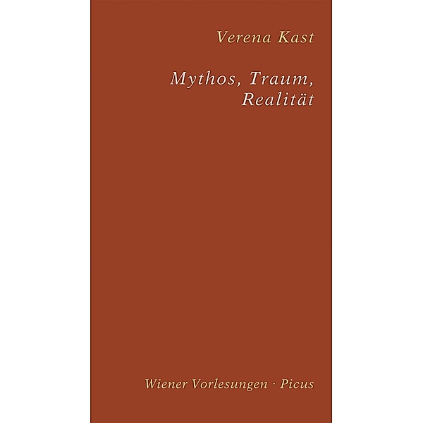 Mythos, Traum, Realität / Wiener Vorlesungen Bd.74, Verena Kast
