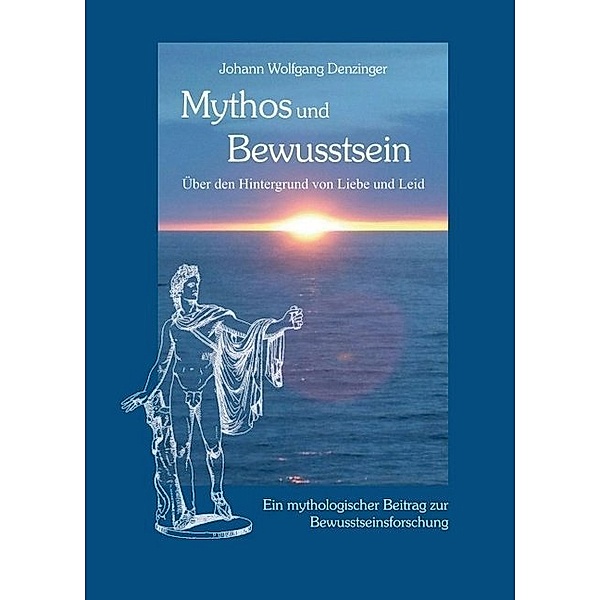 Mythos und Bewusstsein, Johann Wolfgang Denzinger