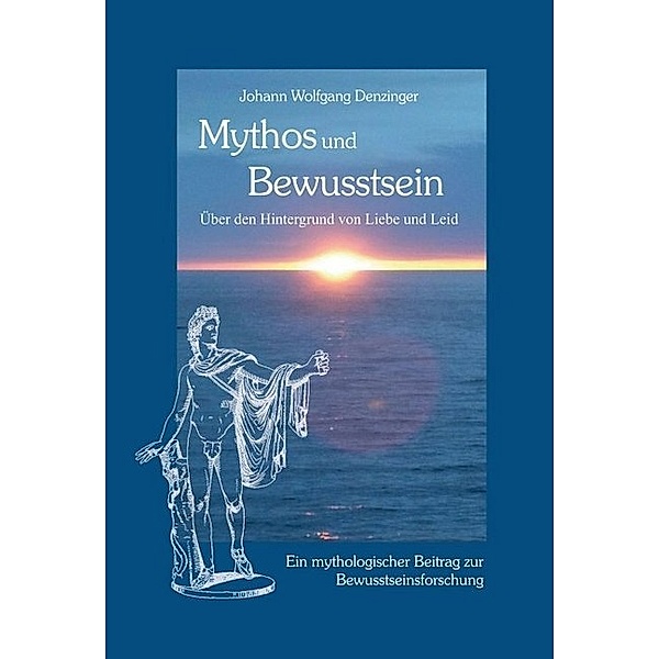Mythos und Bewusstsein, Johann Wolfgang Denzinger