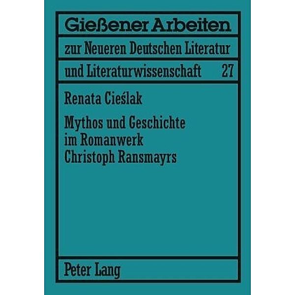 Mythos und Geschichte im Romanwerk Christoph Ransmayrs, Renata Behrendt