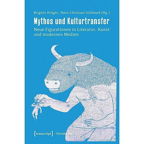Mythos und Kulturtransfer / Metabasis - Transkriptionen zwischen Literaturen, Künsten und Medien Bd.14