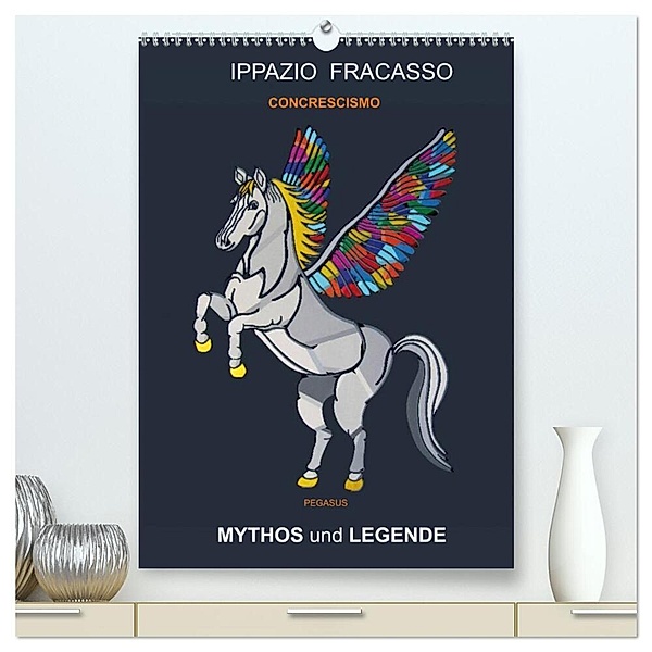 MYTHOS und LEGENDE (hochwertiger Premium Wandkalender 2024 DIN A2 hoch), Kunstdruck in Hochglanz, Ippazio Fracasso-Baacke