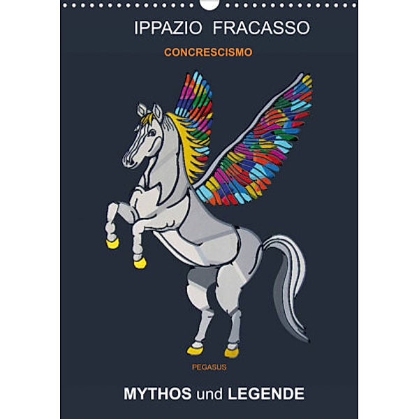 MYTHOS und LEGENDE (Wandkalender 2022 DIN A3 hoch), Ippazio Fracasso-Baacke