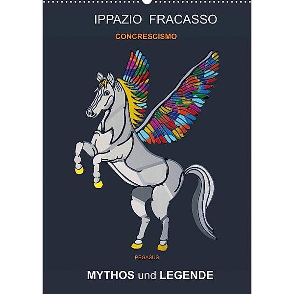MYTHOS und LEGENDE (Wandkalender 2023 DIN A2 hoch), Ippazio Fracasso-Baacke