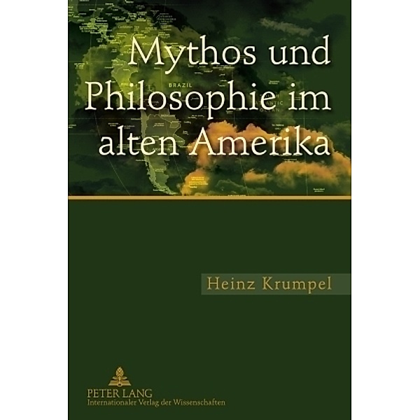 Mythos und Philosophie im alten Amerika, Heinz Krumpel