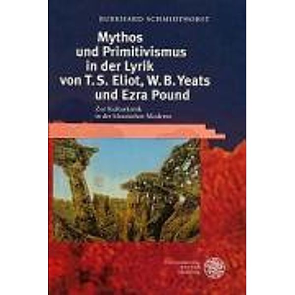 Mythos und Primitivismus in der Lyrik von T. S. Eliot, W. B. Yeats und Ezra Pound, Burkhard Schmidthorst