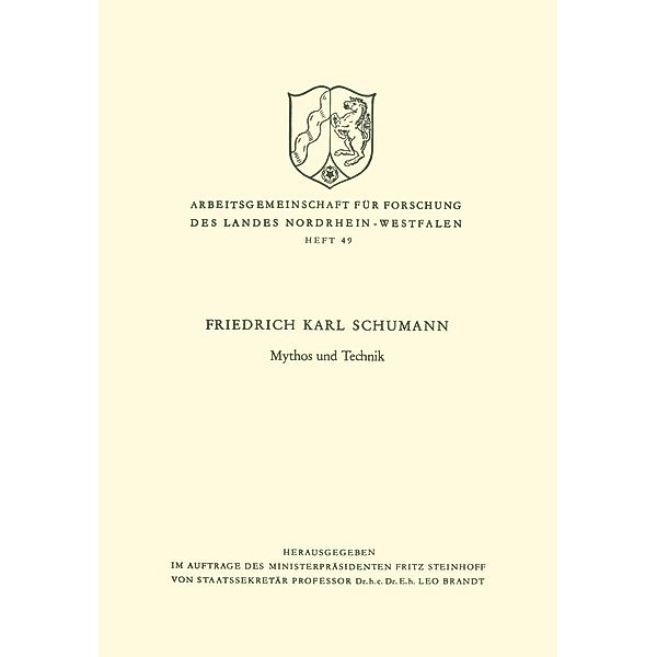 Mythos und Technik / Arbeitsgemeinschaft für Forschung des Landes Nordrhein-Westfalen Bd.49, Friedrich Karl Schumann