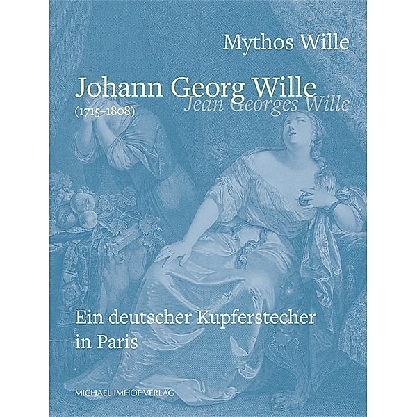 Mythos Wille Johann Georg Will / Jean Georges Wille (1715-1808)