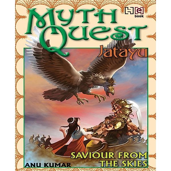 MYTHQUEST 1: JATAYU: SAVIOUR FROM THE SKIES, Anuradha Kumar