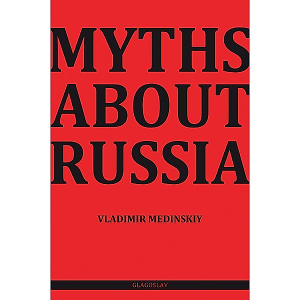 Myths about Russia, Vladimir Medinskiy