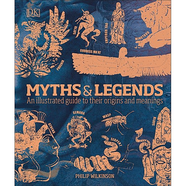 Myths and Legends / DK, Philip Wilkinson