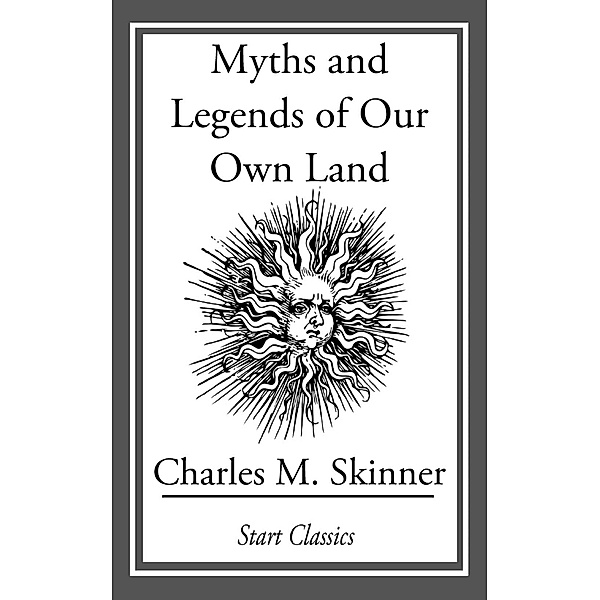 Myths and Legends of Our Own Land, Charles M. Skinner