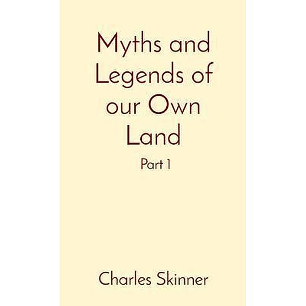 Myths and Legends of our Own Land, Charles M Skinner