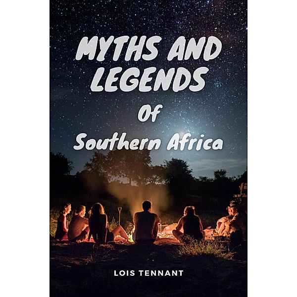 Myths and Legends of Southern Africa, Lois Tennant
