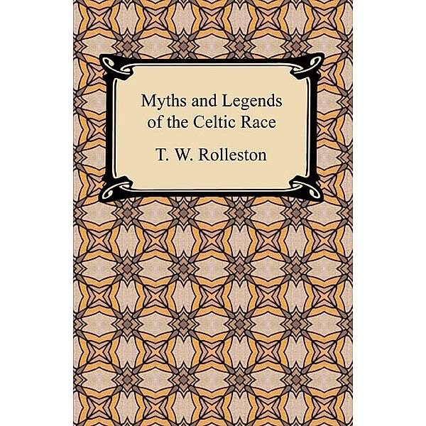 Myths and Legends of the Celtic Race, Rolleston Rolleston