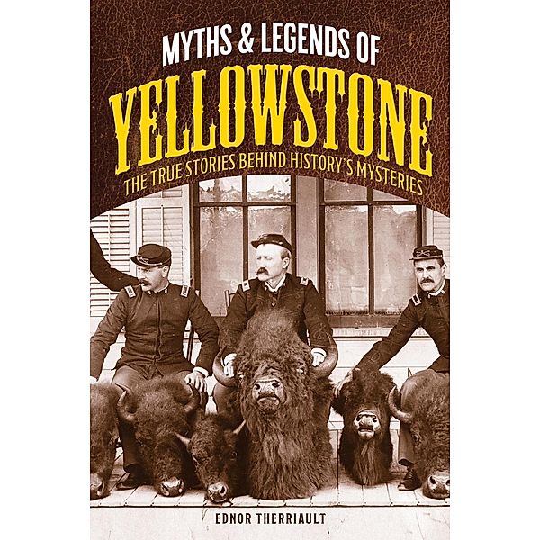 Myths and Legends of Yellowstone / Legends of the West, Ednor Therriault