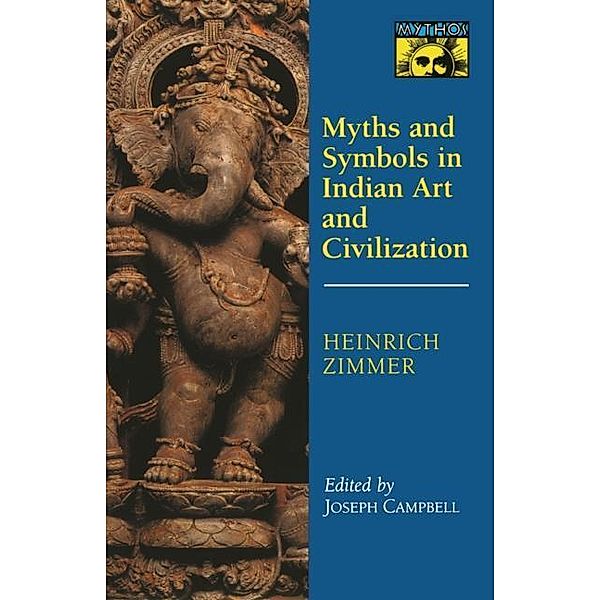 Myths and Symbols in Indian Art and Civilization, Heinrich Robert Zimmer